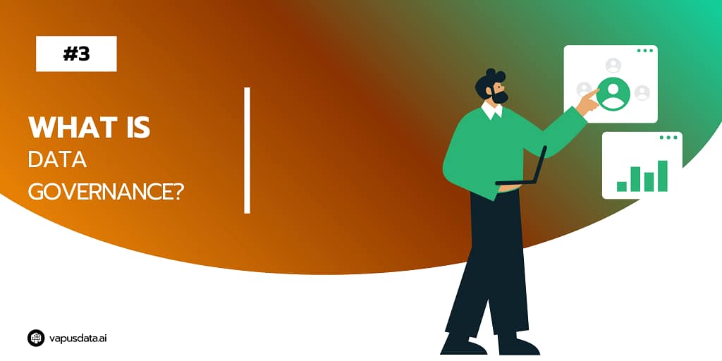 What is Data Governance? - Vapusdata